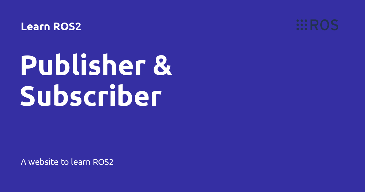 Publisher & Subscriber - Learn ROS2